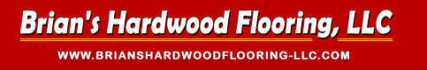 Brian's Hardwood Flooring, LLC
